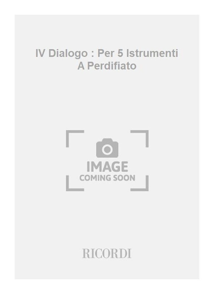 IV Dialogo : Per 5 Istrumenti A Perdifiato